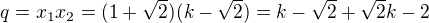 $q=x_1x_2=(1+\sqrt2)(k-\sqrt2)=k-\sqrt2+\sqrt2 k-2$