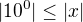 $|10^0| \le |x|$