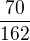 $\frac{70}{162}$