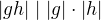 $|gh|\mid |g|\cdot |h|$