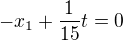 $-x_1 + \frac{1}{15}t =0$