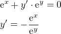 $\mathrm{e}^x+y^{\prime}\cdot \mathrm{e}^y=0\nl y^{\prime}=-\frac{\mathrm{e}^x}{\mathrm{e}^y}$