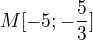 $M[-5;-\frac{5}{3}]$