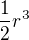 $\frac 1 2 r^3$