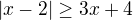 $\left|x-2\right|\geq 3x+4$