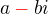 $a\color{red}-\color{black}bi$