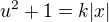 $u^2+1=k|x|$