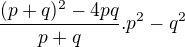 $\frac{(p+q)^2-4pq}{p+q}. p^2-q^2$