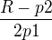 $\frac{R-p2}{2p1}$