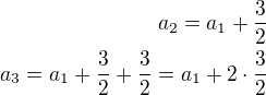 $a_2=a_1+\frac 32\\a_3=a_1+\frac 32+\frac 32=a_1+2\cdot\frac 32$