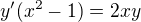 $y'(x^2-1)=2xy$