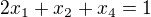 $2x_{1}+x_{2}+x_{4}=1$