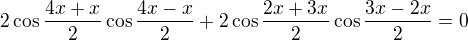 $2\cos\frac{4x+x}2\cos\frac{4x-x}2+2\cos\frac{2x+3x}2\cos\frac{3x-2x}2=0$
