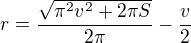 $r=\frac{\sqrt{\pi^2v^2+2\pi S}}{2\pi}-\frac v2$
