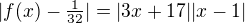 $|f(x)-\tfrac1{32}|=|3x+17||x-1|$