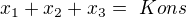 $x_{1} + x_{2} + x_{3} =� Kons$