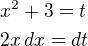 $x^2+3=t\nl2x\,dx=dt$
