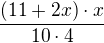 $\frac{(11+2x)\cdot x}{10\cdot 4}$