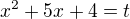 $x^2+5x+4=t$