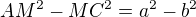 $AM^{2}-MC^{2}=a^{2} - b^{2}$