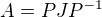 $A=PJP^{-1}$