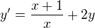 $y'=\frac{x+1}{x}+2y$