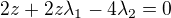 $2z + 2z\lambda_1 - 4 \lambda_2=0$
