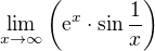 $\lim_{x\to\infty }\bigg(\mathrm{e}^{x}\cdot \sin \frac{1}{x}\bigg)$