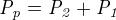 ${\it P_p}={\it P_2}+{\it P_1}$