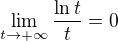 $\lim_{t\to +\infty} \frac {\ln t}{t}= 0$