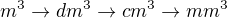 $m^3\rightarrow dm^3\rightarrow cm^3\rightarrow mm^3$