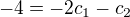 $-4 = -2c_1-c_2$