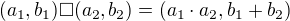 $(a_{1},b_{1})\square(a_{2},b_{2})=(a_{1} \cdot a_{2},b_{1} + b_{2})$