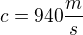$c=940{\frac{m}{s}}$