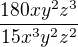 $\frac{180xy^2z^3}{15x^3y^2z^2}$