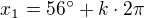 $x_1=56^\circ+k\cdot 2\pi$