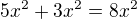 $5x^2+ 3x^2 = 8x^2 $