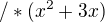 $/*(x^2+3x)$