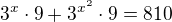 $3^x\cdot 9+3^{x^2}\cdot 9=810$
