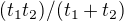 $(t_1 t_2)/(t_1+t_2 )$
