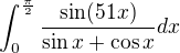 $\int_{0}^{\frac{\pi}{2}}\frac{\sin (51x)}{\sin x+\cos x}dx$