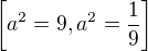 $\left[ a^2=9 , a^2={{1}\over{9}} \right] $