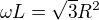 $\omega L = \sqrt3R^{2}$
