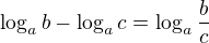 $\log_a{b}-\log_a{c}=\log_a{\frac{b}{c}}$