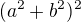 kopírovat do textarea $(a^2+b^2)^2$