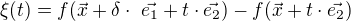 $\xi (t)=f(\vec{x}+\delta\cdot� \vec{e_{1}}+t\cdot \vec{e_{2}})-f(\vec{x}+t\cdot \vec{e_{2}})$