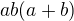$ab(a+b)$