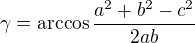 $\gamma=\arccos\frac{a^2+b^2-c^2}{2ab}$