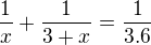 $\frac{1}{x}+\frac{1}{3+x}=\frac{1}{3.6}$