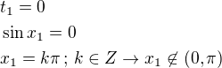$t_1=0 \nl \sin x_1=0 \nl x_1=k\pi\,;\,k\in Z\rightarrow x_1\not\in(0,\pi)$